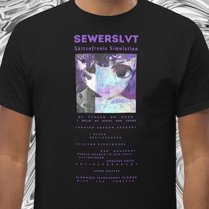 May include: A black t-shirt with a purple graphic of a stylized anime face and text that reads "SEWERSLVT Skitzofrenia Simulation" and "MY FVCKED UP HEAD I BREAK MY HEART AND YOURS LOOMING SORROW.DESCENT I BLEED RESTLESSNESS EXISTING EVERYWHERE CAR ACCIDENT PURPLE HEARTS IN HER EYES SLYTCRYSHER ECOCIDE SUITE ANTIDEPRESSANT NEVER EXISTED BLOOMING IRIDESCENT FLOWER WITH YOU FOREVER".