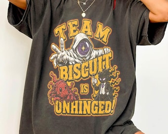 Team Biscuit is unhinged! Comfort Colors shirt, He Who Fights With Monsters