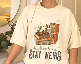 Read Books Be Kind Stay Weird Comfort Colors Shirt, Kindness Shirt, Book Lover Shirt, Bookish Shirt, Bookish Gift, Teacher Shirt