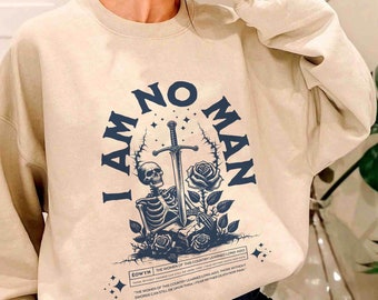 I Am No Man Sweatshirt, Reading Fandom t-shirt, Literature, Book Lover , fantasy book shirt, Fantasy Reader