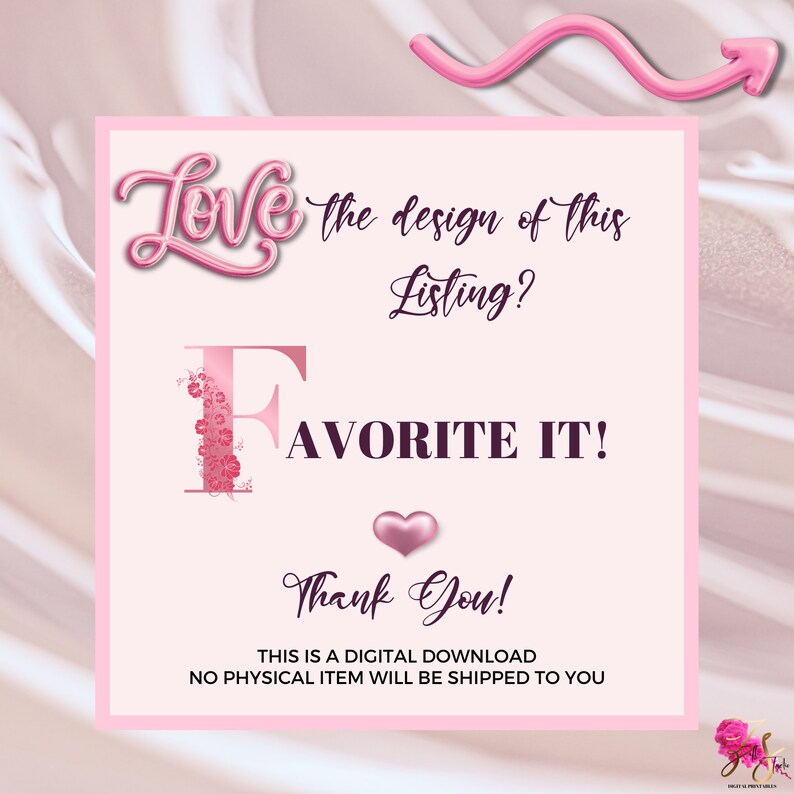 May include: Pink and white digital download graphic with the text "Love the design of this Listing? Favorite It! Thank You! This is a digital download. No physical item will be shipped to you."