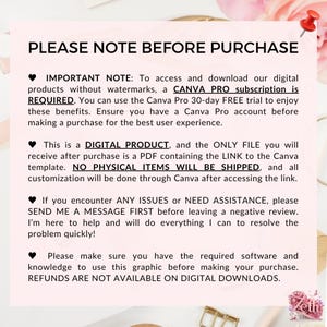 May include: A pink and white graphic with a heart and text that reads "PLEASE NOTE BEFORE PURCHASE" and includes information about accessing and downloading digital products. The text also states that a Canva Pro subscription is required and that no physical items will be shipped.