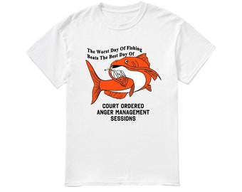 The worst day of fishing beats the best day of court ordered anger management sessions shirt