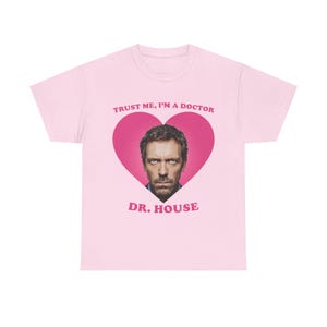 Trust me I am a doctor Dr House pink heart shirt