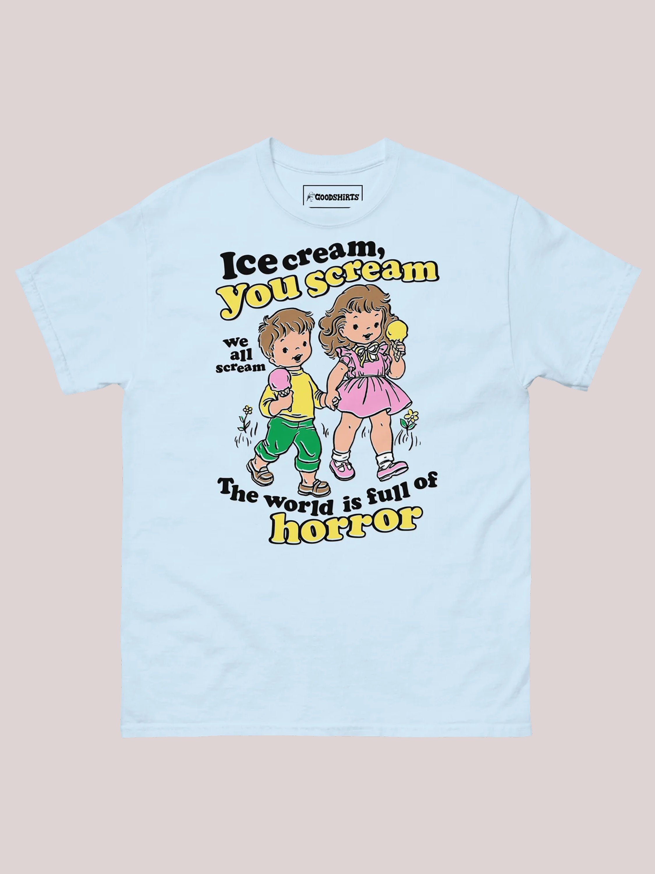 Ice Cream, You Scream, We All Scream The World Is Full Of Horror shirt