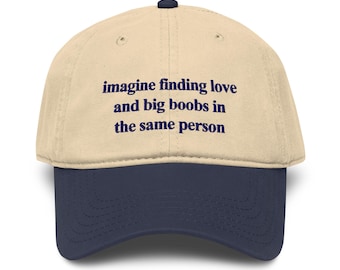 Imagine Finding Love And Big Boobs In the Same Person Garment washed baseball cap