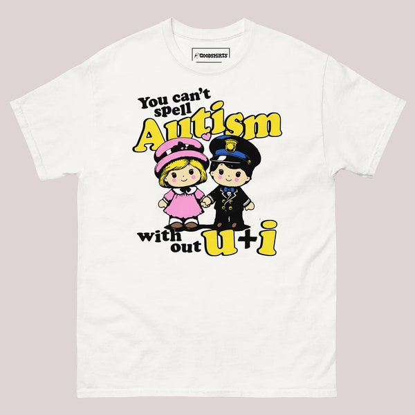Je kunt geen autisme spellen zonder U + I. shirt