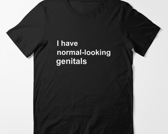 I have normal-looking genitals shirt