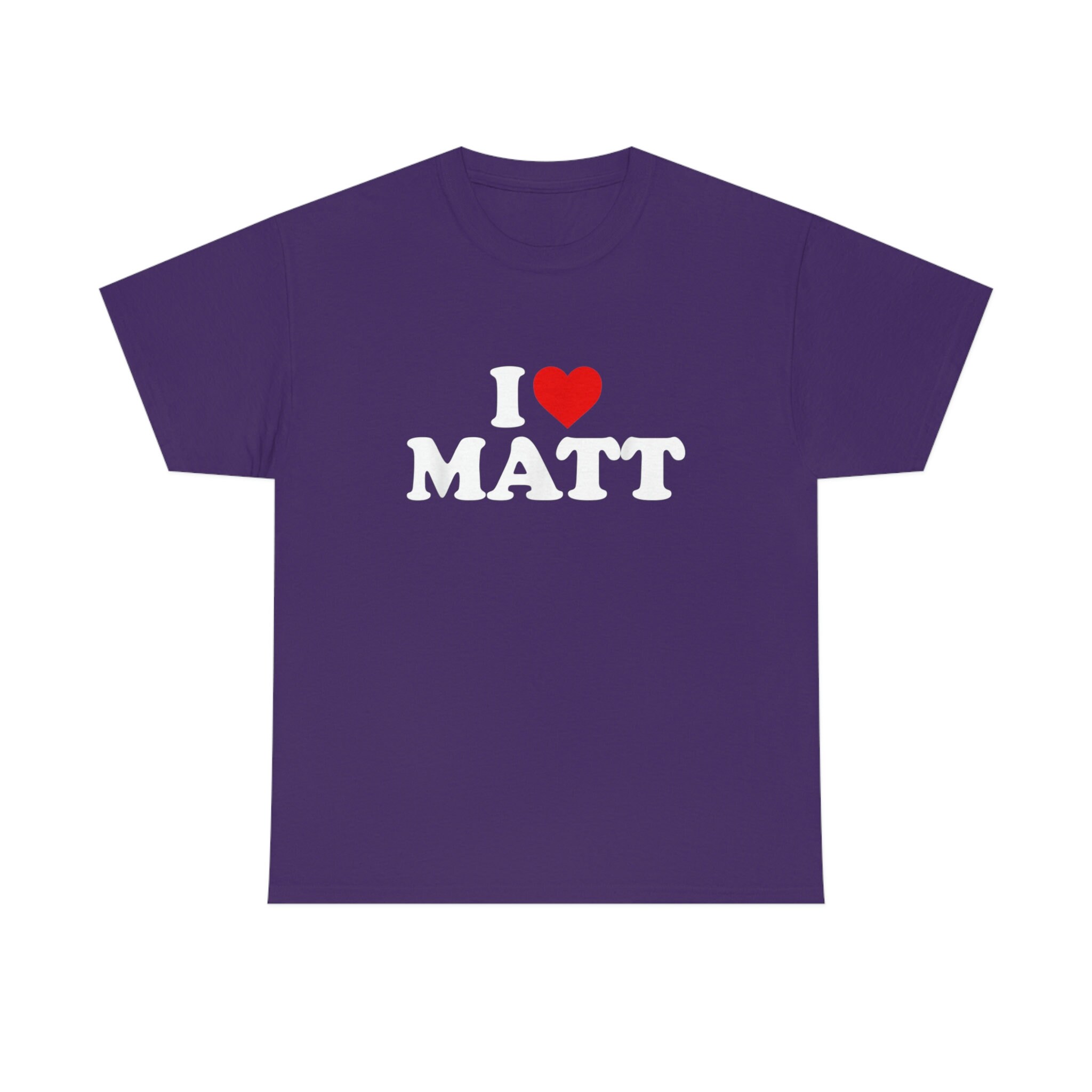 I Love Matt Shirt - Etsy
