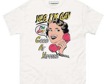 Yes I'm Gay. Good At Yapping shirt