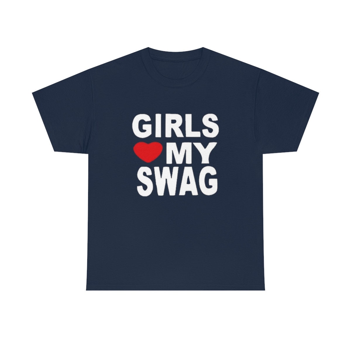 Girls Love My Swag T-shirts Man Cotton O-neck Short Sleeve Funny Letter  Printed Tee