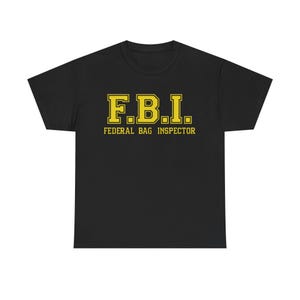 FBI Federal Bag Inspector shirt