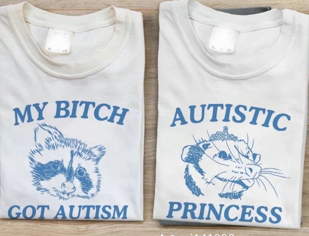 My bitch got autism raccoon Autistic princess possum couple shirt
