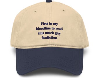 First In My Bloodline To Read This Much Gay Fanfiction Garment washed baseball cap