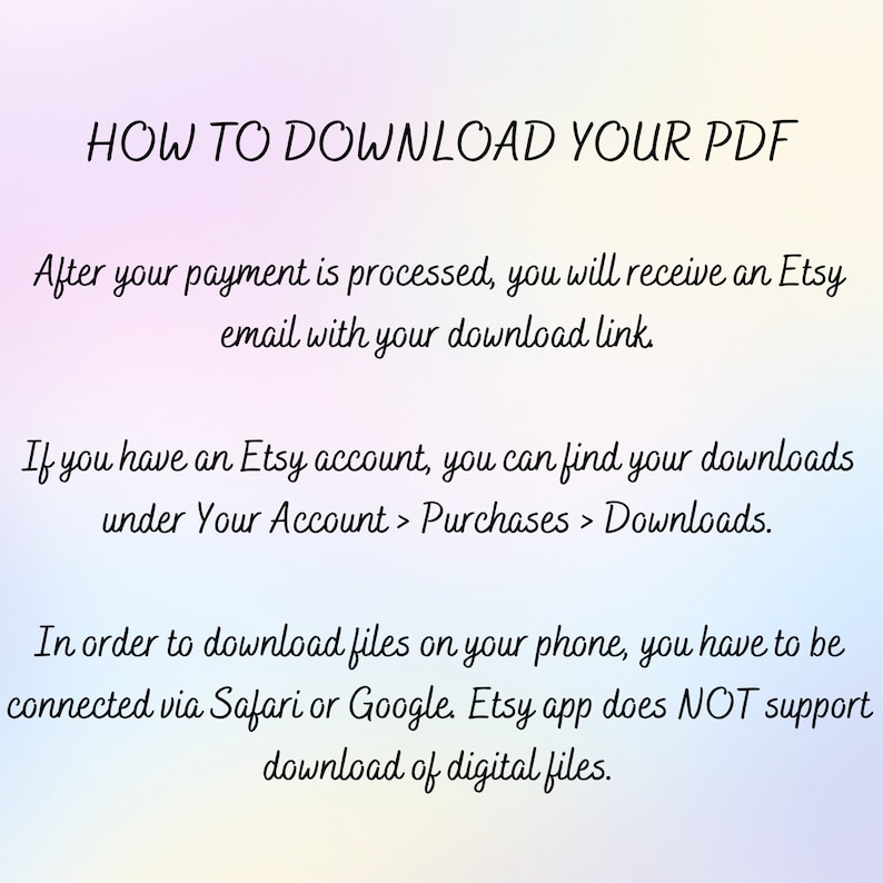 May include: A digital graphic with the text "HOW TO DOWNLOAD YOUR PDF" and instructions for downloading files from Etsy. The background has a soft gradient of pastel colors. The text explains how to access downloads after purchase.