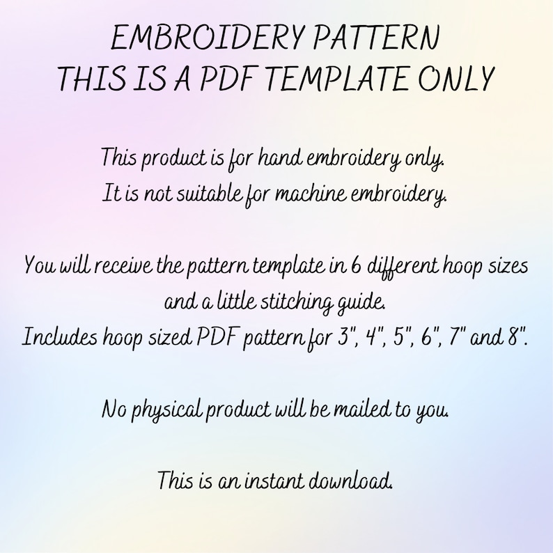 May include: A digital embroidery pattern template available as an instant download. The text on the image reads: "EMBROIDERY PATTERN THIS IS A PDF TEMPLATE ONLY." Includes PDF patterns for 3", 4", 5", 6", 7" and 8" hoops. For hand embroidery only.