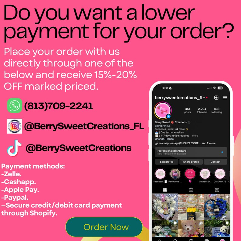 May include: A pink and white graphic with the text "Do you want a lower payment for your order?" and a green button that says "Order Now". The graphic also includes contact information for Berry Sweet Creations, including a phone number, Instagram handle, and TikTok handle. The graphic also lists payment methods, including Zelle, Cashapp, Apple Pay, Paypal, and secure credit/debit card payment through Shopify.