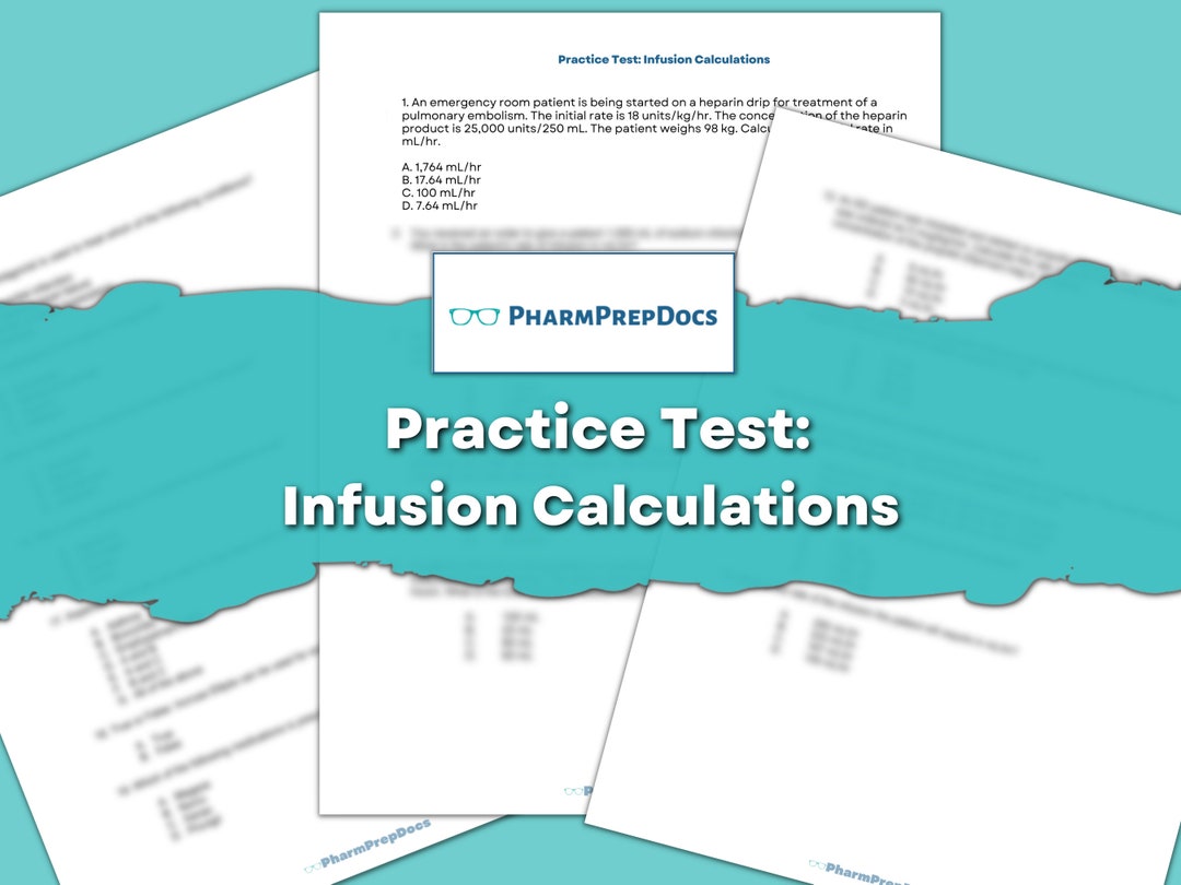 Practice Test Infusion Calculations, Medication Math, Practice