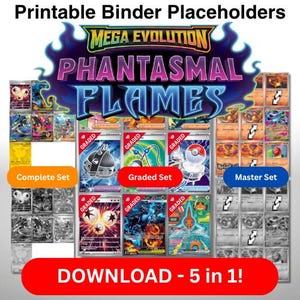 May include: Printable binder placeholders featuring "Mega Evolution Phantasmal Flames" graphics. Includes "Complete Set", "Graded Set", and "Master Set" options. The image also includes the text "DOWNLOAD - 5 in 1!"