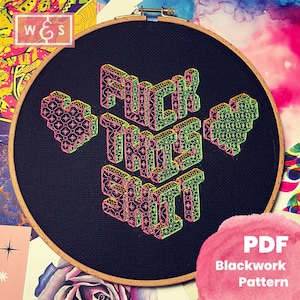 Op de afbeelding: Een blackwork borduurring met de tekst "FUCK THIS SHIT" in neon groen en roze. Twee hartvormen flankeren de tekst. De borduursel is geplaatst in een houten ring. De afbeelding bevat ook de tekst "PDF Blackwork Pattern".