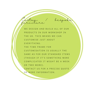 May include: A white background with a lime green circle containing text. The text reads "Custom / bespoke furniture". The text below states that the products are designed and built in the UK and can be customized.