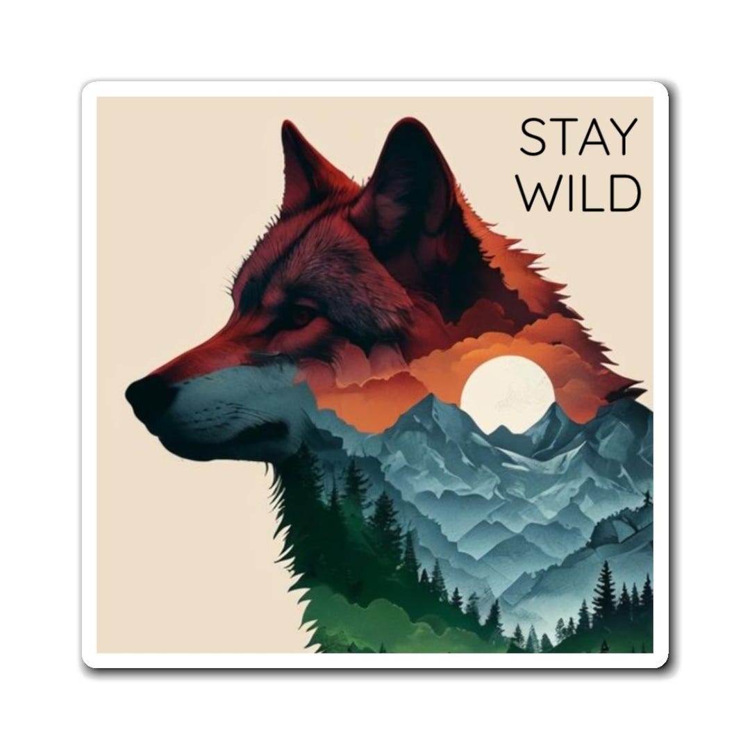 Stay Wild Wolf Magnet - Nature Lover Decor, Wilderness Gift, Wildlife ...