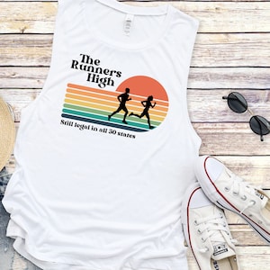 RUNNERS HIGH Womens Muscle Shirt, Womens Running Tank Top, Funny Running Shirt, Gift for Mom, Gift for Runner, Still Legal in all 50 States!
