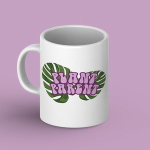 Plant Parent - Mug for Plant Lovers - Plant Mom - Mother&#39;s Day Gift - Gift for Mom