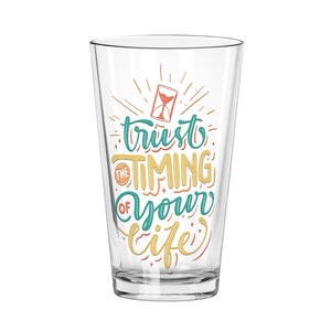 Trust the timing of your life pint | glass tumbler | pint glass | motivational tumbler | inspirational quote cup | encouraging beer glass