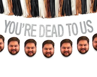 Funny Retirement Party Banner, "You're Dead to Us", with Optional Face Cutouts