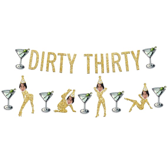 Dirty Thirty Birthday Banner: Custom Face Dancers, Martini Decorations