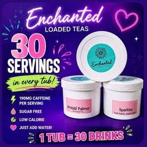 May include: Three white plastic tubs of Enchanted Loaded Teas powder. One tub is elevated, showing a teal circular logo. The other two tubs feature pink labels labeled Arnold Palmer and Sparkles. Text includes 30 servings, 190mg caffeine, and sugar free.