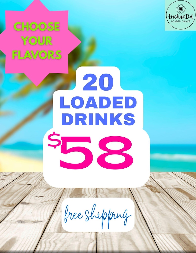 May include: A promotional image for "Enchanted Loaded Drinks" featuring a tropical beach scene. The image includes text that says "Choose Your Flavors" and "20 Loaded Drinks". The price is displayed as $58.