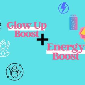 May include: A teal graphic with the words "Glow Up Boost + Energy Boost" in pink. The image includes icons of a water drop, a person meditating, a face, a lightning bolt, and a battery.