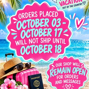 Peut inclure: Une scène de plage avec un chapeau de paille, des lunettes de soleil, une valise rose et un passeport. Le texte indique : We are on VACATION OUT OF THE COUNTRY, ORDERS PLACED OCTOBER 03 - OCTOBER 17 WILL NOT SHIP UNTIL OCTOBER 18, OUR SHOP WILL REMAIN OPEN.