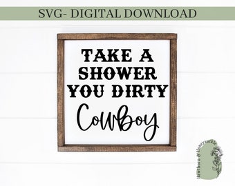 Ta en dusch, din smutsiga cowboy-svg, fyrkantig skylt-svg, träskylt-svg, västerländsk skylt, lantligt bondgård, PNG, badrumsskylt, badrumsdekor-svg,