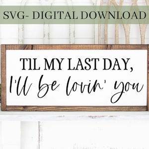 Hasta mi último día, Te amaré Svg, Signo de dormitorio principal, Cricut, Archivo recortado, Png, Signo de parejas, Signo de boda Svg, Descarga digital, Regalo