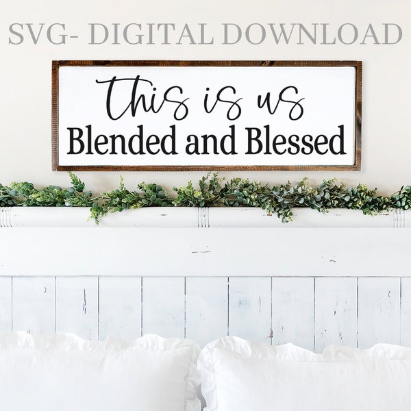 This Is Us Blended And Blessed Svg, Family Svg, Png, Cut File, Cricut, Silhouette, Wood Sign Svg, Step Children, Mixed Family Svg, Farmhouse