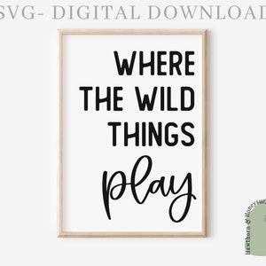 May include: A black and white printable wall art design with the text "Where the Wild Things Play".