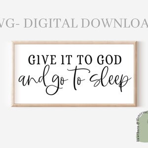 Entrégalo a Dios y vete a dormir svg, regalo de bienvenida svg, cita de casa svg, png, cricut, silueta, sobre el letrero de la cama svg, signo de dormitorio svg