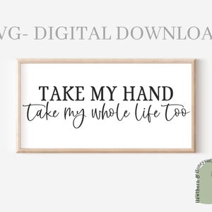 Take My Hand SVG, Farmhouse Svg, Love Song Svg, Cut Files for Cricut, Modern Farmhouse Svg, Musique, Chanson de couple, Chanson de mariage Svg