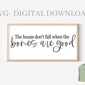 The House Don&#39;t Fall When The Bones Are Good SVG, Farmhouse Svg, Wedding Song Svg, Romantic Song Svg, Wood Sign Svg, Couples Svg, Country