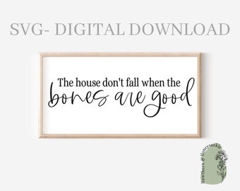 The House Don't Fall When The Bones Are Good SVG, Farmhouse Svg, Wedding Song Svg, Romantic Song Svg, Wood Sign Svg, Couples Svg, Country