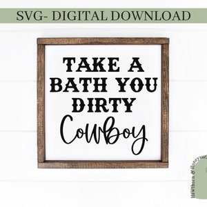 Take A Bath You Dirty Cowboy Svg, Square Sign Svg, Wood Sign Svg, Western Svg, Country Farmhouse, PNG, Bathroom Sign, Bathroom Decor Svg,