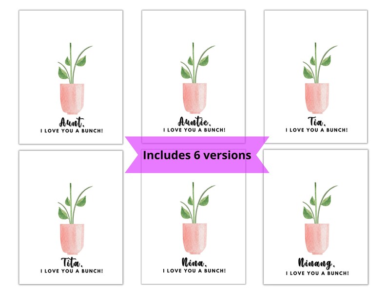 May include: Six printable cards with a watercolor illustration of a potted plant. Each card features a different title, including "Aunt", "Auntie", "Tita", "Nina", "Tia", and "Ninang". Each card also includes the text "I love you a bunch!"