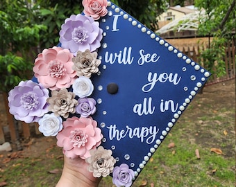 Custom I will see you all in therapy grad cap topper