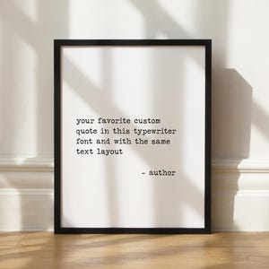 Custom Quote Print: Typewriter & Multiple Fonts, Framed or Unframed