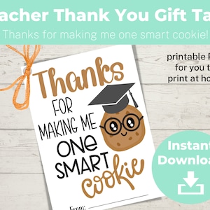 Teacher Thank You Gift Tags | Thanks For Making Me One Smart Cookie | Printable PDF