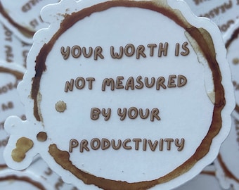 Your Worth Is Not Measured By Your Productivity Sticker (transparent)