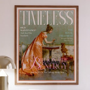 May include: A magazine cover featuring a vintage illustration of a woman in a long orange dress and a dog. The magazine is titled "TIMELESS" and the headline is "Billionaire Energy".